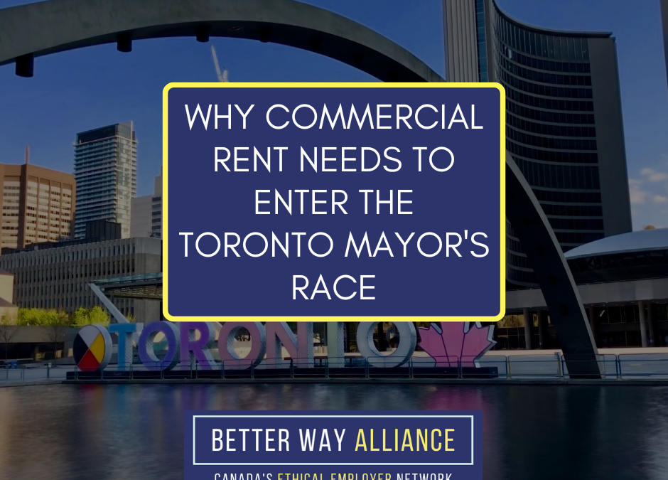 3 reasons why the Toronto Mayoral Candidates MUST Take Action on Commercial Rent